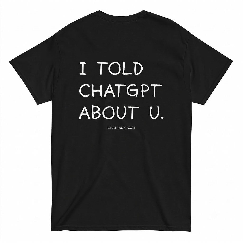 I TOLD CHATGPT ABOUT U